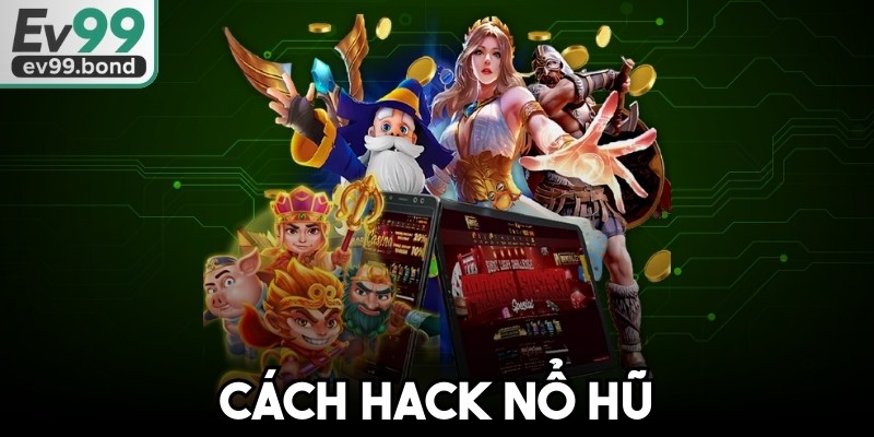 Cách Hack Nổ Hũ