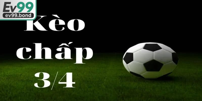 Chủ đề về kèo chấp 3/4 là sao luôn nằm trong danh sách quan tâm