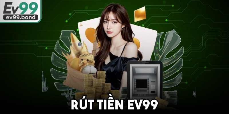 Rút Tiền EV99