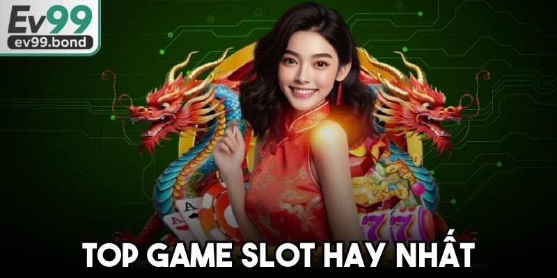 Top Game Slot Hay Nhất